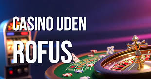 Oplev Gratis Casino Uden ROFUS Ægte Spilmuligheder Oplev Gratis Casino Uden ROFUS Ægte Spilmuligheder
